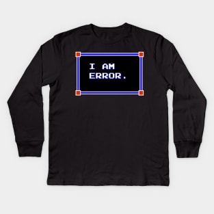 I Am Error. Kids Long Sleeve T-Shirt